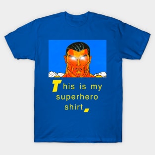 This Is My Superhero Shirt T-Shirt